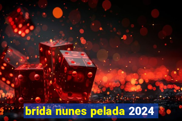 brida nunes pelada 2024